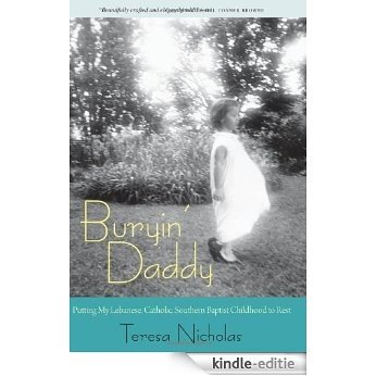 Buryin' Daddy: Putting My Lebanese, Catholic, Southern Baptist Childhood to Rest (Willie Morris Books in Memoir and Biography) [Kindle-editie] beoordelingen