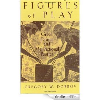 Figures of Play: Greek Drama and Metafictional Poetics [Kindle-editie]
