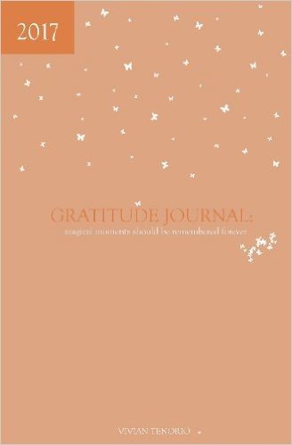 2017 Gratitude Journal: Magical Moments Should Be Remembered Forever