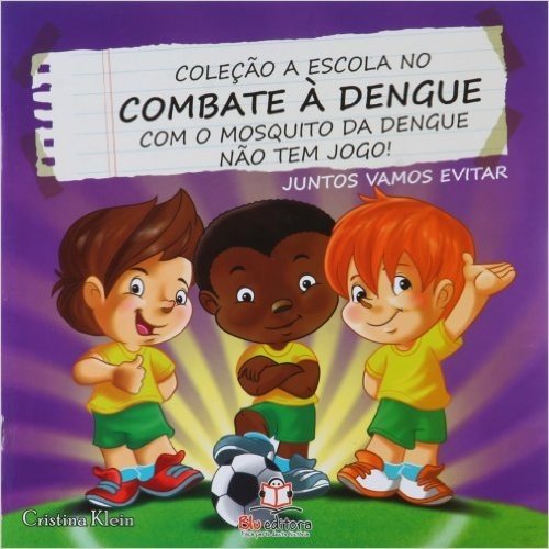 Não Tem Jogo - Coleção a Escola no Combate à Dengue