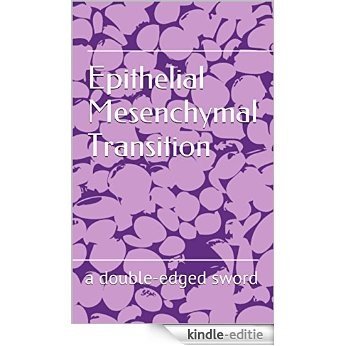 Epithelial Mesenchymal Transition: a double-edged sword (English Edition) [Kindle-editie]