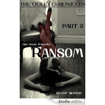 Her Best Friend's Ransom (blackmail, dominant, MFF, threesome) (The Violet Chronicles Book 2) (English Edition) [Kindle-editie] beoordelingen
