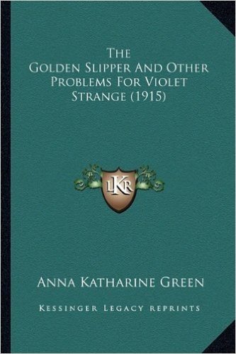 The Golden Slipper and Other Problems for Violet Strange (19the Golden Slipper and Other Problems for Violet Strange (1915) 15)
