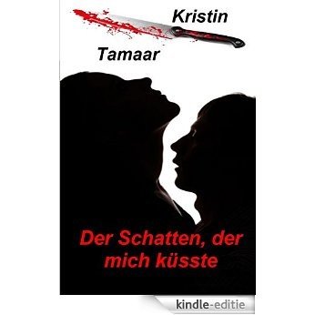 Der Schatten, der mich küsste (Spannender Thriller um einen geheimnisvollen Stalker): Er lauerte in der Dunkelheit (German Edition) [Kindle-editie] beoordelingen