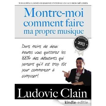 Montre-Moi Comment Faire Ma Propre Musique (French Edition) [Kindle-editie]