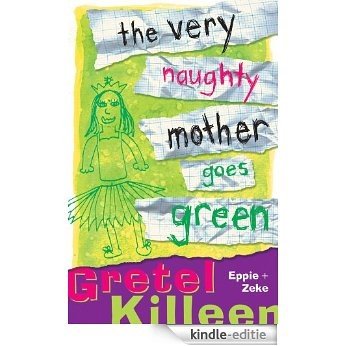 The Very Naughty Mother Goes Green [Kindle-editie]