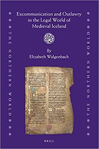 Excommunication and Outlawry in the Legal World of Medieval Iceland (Northern World, Band 92)