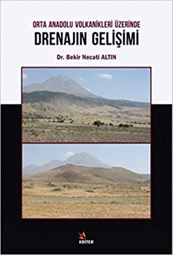 Orta Anadolu Volkanikleri Üzerinde Drenajın Gelişimi