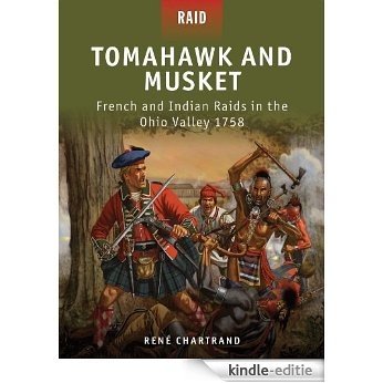 Tomahawk and Musket-French and Indian Raids in the Ohio Valley [Kindle-editie]