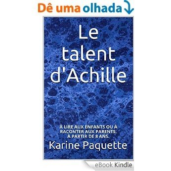 Le talent d'Achille: A PARTIR DE 8 ANS. (French Edition) [eBook Kindle]
