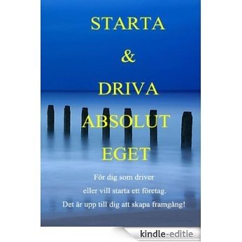 Starta & Driva Absolut Eget (Swedish Edition) [Kindle-editie]