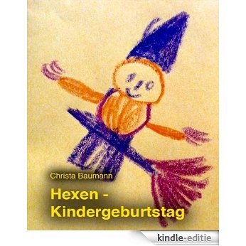 Hexen-Kindergeburtstag Kindergeburtstag zum Thema "Hexen" (German Edition) [Kindle-editie]