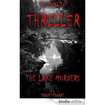 Thriller: The Lake Murders (Murder, Darkness, Suspense, Thriller, Twisted Plot, Mystery, Investigate, Loneliness, Shocking, Fear, Alone, Mysterious) (English Edition) [Kindle-editie]
