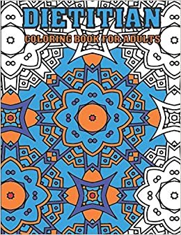 indir Dietitian Coloring Book For Adults: Gift For Dietitians | Registered Dietitian and Dietetics Student Gift| Nutritionist Gifts For Women and Men| Graduation and Retirement Gifts For Dieticians
