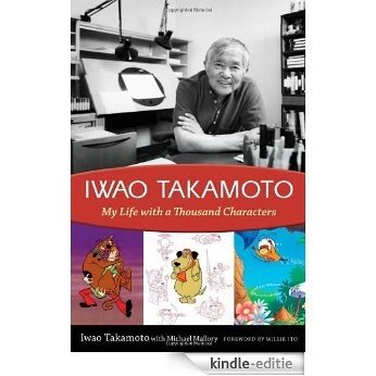 Iwao Takamoto: My Life with a Thousand Characters [Kindle-editie]