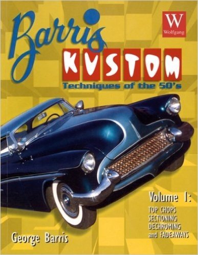 Barris Kustom Techniques of the 50's Top Chops, Sectioning, Dechroming and Fadeaways