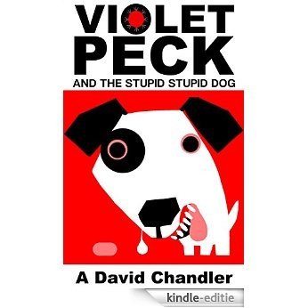 Violet Peck And The Stupid Stupid Dog (English Edition) [Kindle-editie]