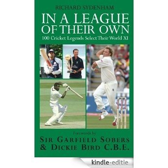 In a League of their Own: 100 Cricket Legends Select Their World XI [Kindle-editie]
