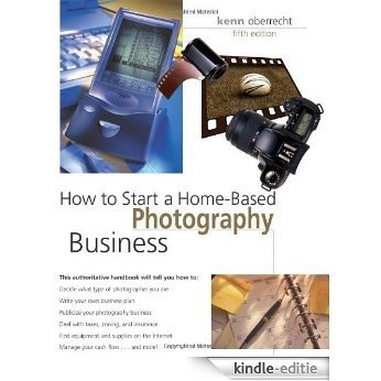 How to Start a Home-Based Photography Business, 5th (Home-Based Business Series) [Kindle-editie]