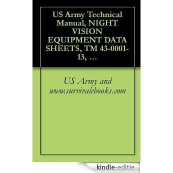 US Army Technical Manual, NIGHT VISION EQUIPMENT DATA SHEETS, TM 43-0001-13, 1974 (English Edition) [Kindle-editie]