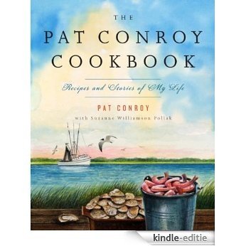 The Pat Conroy Cookbook: Recipes and Stories of My Life (Random House Large Print Biography) [Kindle-editie]
