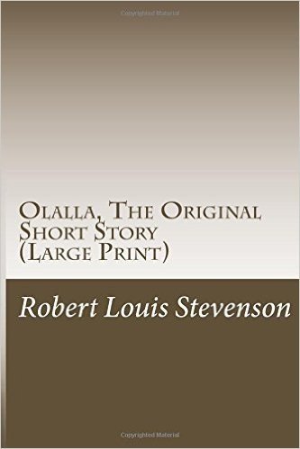 Olalla, the Original Short Story: (Robert Louis Stevenson Masterpiece Collection)
