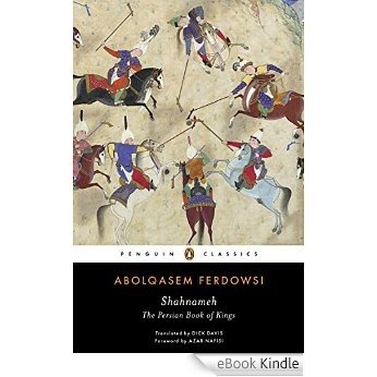Shahnameh: The Persian Book of Kings (Penguin Classics) [eBook Kindle]