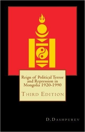 Reign of Political Terror and Repression in Mongolia 1920-1990