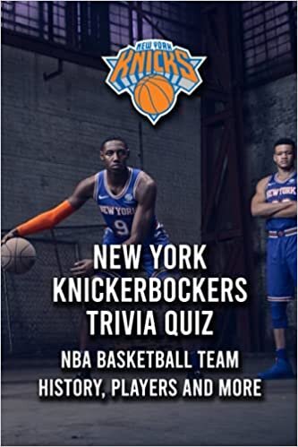 indir New York Knickerbockers Trivia Quiz: NBA Basketball Team History, Players and More: Father&#39;s Day Gift