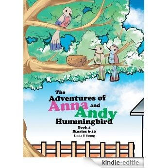 The Adventures Of Anna And Andy Hummingbird: Book 2 Stories 6-10 (English Edition) [Kindle-editie]
