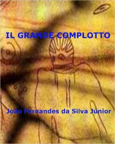 IL GRANDE COMPLOTTO (Italian Edition)