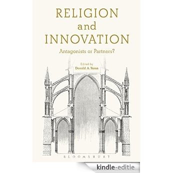 Religion and Innovation: Antagonists or Partners? [Kindle-editie]