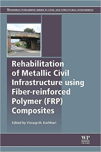 Rehabilitation of Metallic Civil Infrastructure Using Fiber Reinforced Polymer (Frp) Composites: Types Properties and Testing Methods