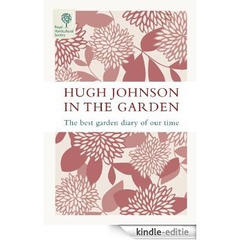 Hugh Johnson In The Garden: The Best Garden Diary of Our Time (English Edition) [Kindle-editie]