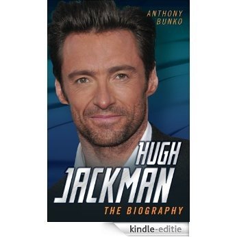 Hugh Jackman - The Biography [Kindle-editie]