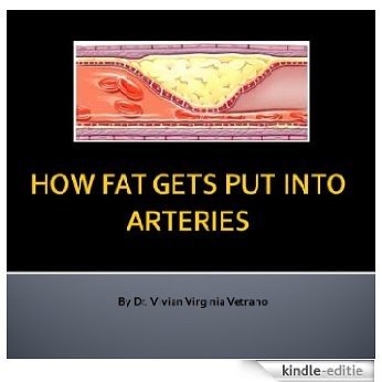 How Fats Get Put Into Arteries (Natural Hygiene) (English Edition) [Kindle-editie]