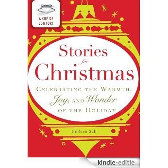 A Cup of Comfort Stories for Christmas: Celebrating the warmth, joy and wonder of the holiday [Kindle-editie]