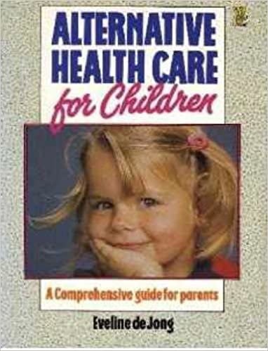 Alternative Health Care for Children: A Comprehensive Guide for Parents