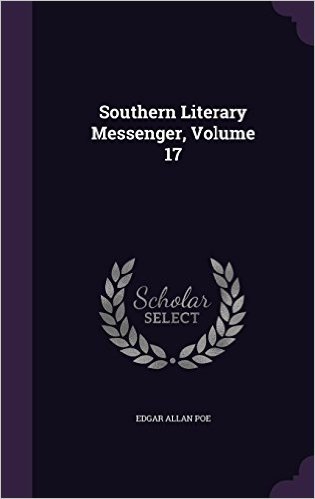 Southern Literary Messenger, Volume 17