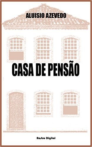 CASA DE PENSÃO - ALUISIO AZEVEDO (COM NOTAS,BIOGRAFIA E ILUSTRAÇÕES)