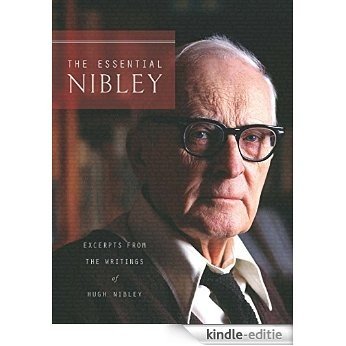 The Essential Nibley: Excerpts from the Writings of Hugh Nibley [Kindle-editie]