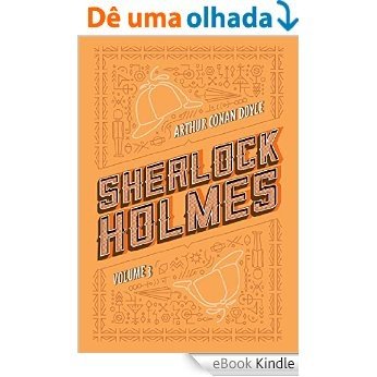 Sherlock Holmes: Volume 3: A volta de Sherlock Holmes | O vale do medo [eBook Kindle]