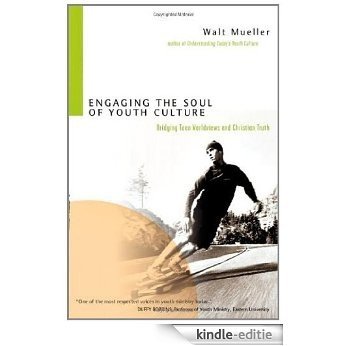 Engaging the Soul of Youth Culture: Bridging Teen Worldviews and Christian Truth [Kindle-editie] beoordelingen