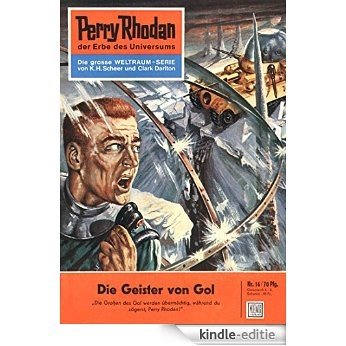 Perry Rhodan 16: Die Geister von Gol (Heftroman): Perry Rhodan-Zyklus "Die Dritte Macht" (Perry Rhodan-Erstauflage) (German Edition) [Kindle-editie]