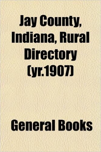 Jay County, Indiana, Rural Directory (Yr.1907)