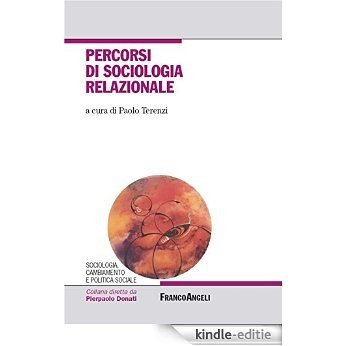 Percorsi di sociologia relazionale (Sciologia, camb. e pol. soc. Socialissues) [Kindle-editie]