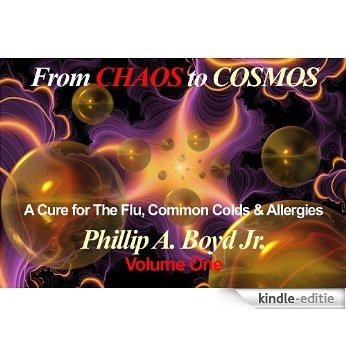 From Chaos to Cosmos: A Cure for the Flu, Common Colds & Allergies (English Edition) [Kindle-editie]