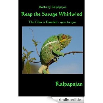 Reap the Savage Whirlwind ~ Part 2 ~ The Clan is Founded - 1900 to 1902 (English Edition) [Kindle-editie]
