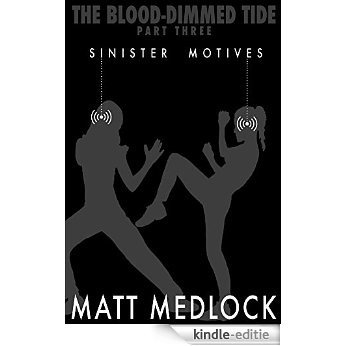 The Blood-Dimmed Tide Part Three: Sinister Motives (English Edition) [Kindle-editie]