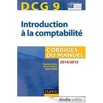 DCG 9 - Introduction à la comptabilité 2014/2015 - 6e édition : Corrigés du manuel (Expert Sup) (French Edition) [Print Replica] [Kindle-editie]